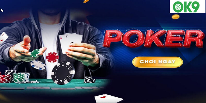 Cách Chơi Bài Poker Bất Bại, Dễ Thắng Tại Nhà Cái OK9