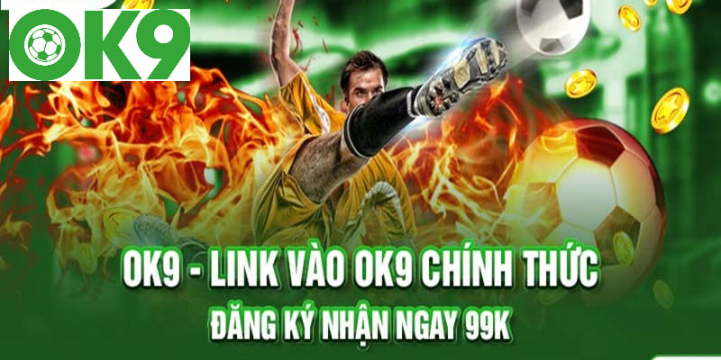 Đăng nhập OK9 bằng liên kết mới nhất