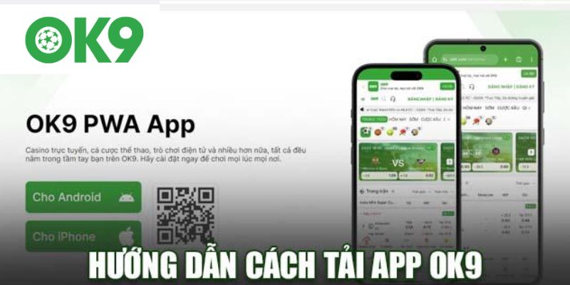 Hướng dẫn tải app Ok9 chi tiết nhất cho từng hệ điều hành